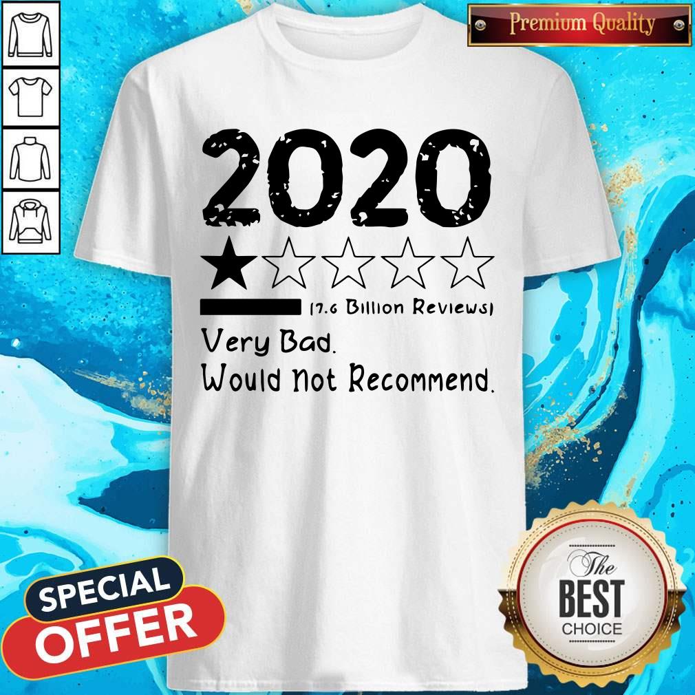 Good 2020 Very Bad Would Not Recommend 7.6 Billion Reviews Shirt