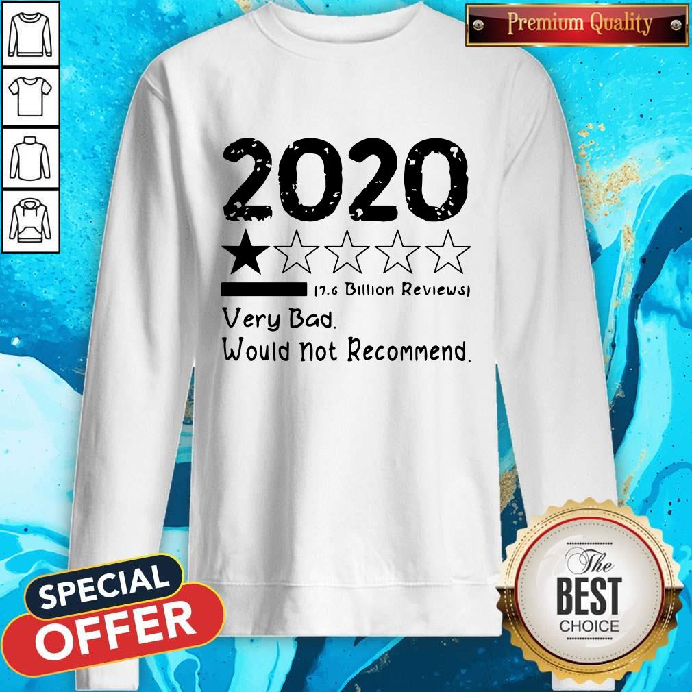 Good 2020 Very Bad Would Not Recommend 7.6 Billion Reviews Shirt - Image 4