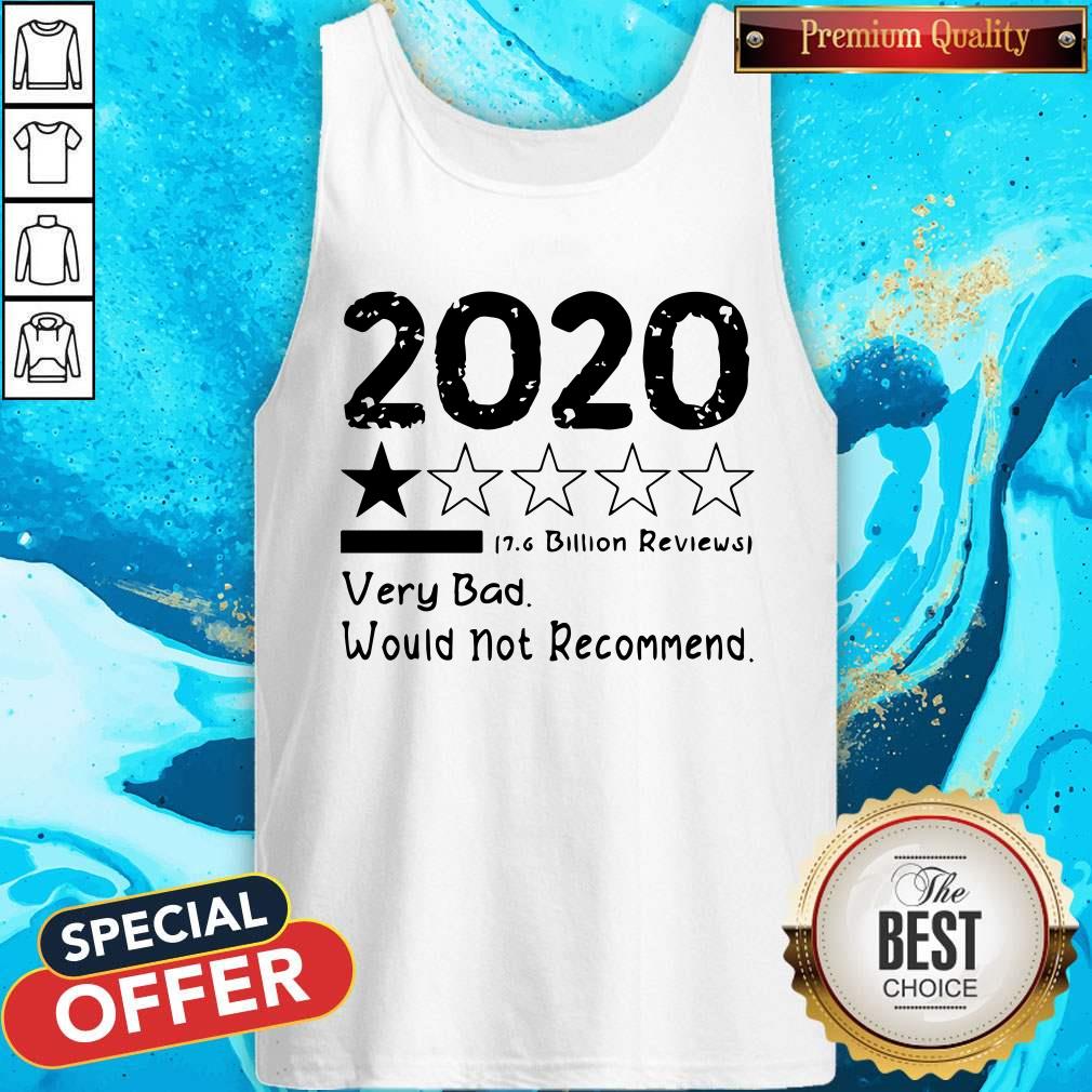 Good 2020 Very Bad Would Not Recommend 7.6 Billion Reviews Shirt - Image 3