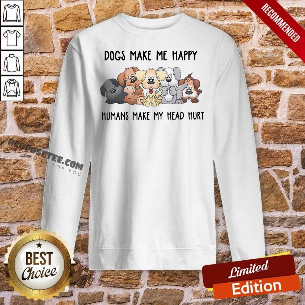 Good 2021 Dogs Make Me Happy Humans Make My Head Hurt Shirt - Image 4