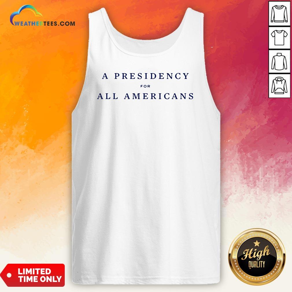 Good A Presidency For All Americans Unisex Shirt - Image 3