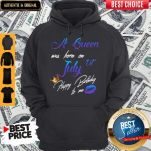 Alternative view of Good A Queen Was Born On July 1st Happy Birthday To Me Shirt