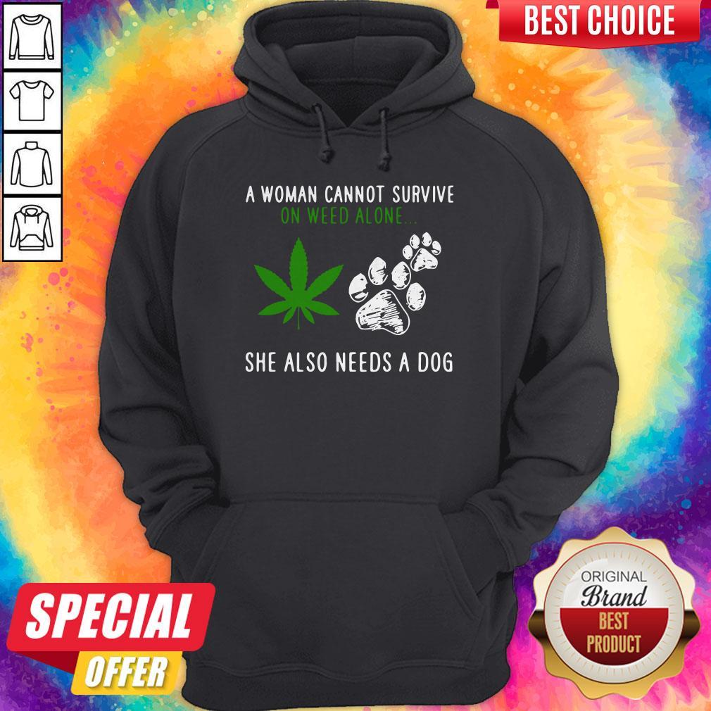 Good A Woman Cannot Survive On Weed Alone She Also Needs A Dog Shirt - Image 5