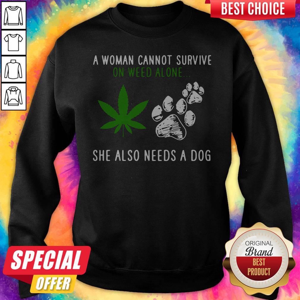 Good A Woman Cannot Survive On Weed Alone She Also Needs A Dog Shirt - Image 4