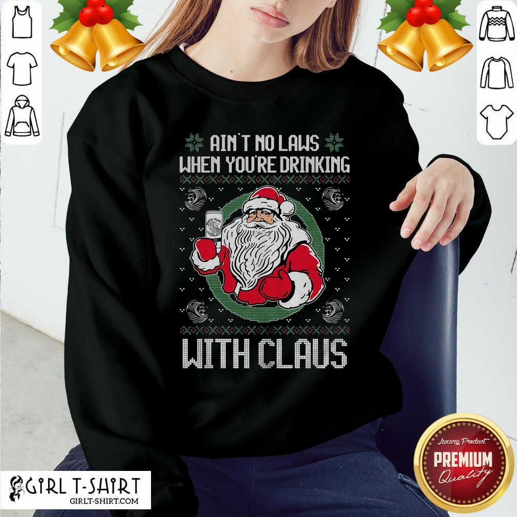 Good Ain’t No Laws When You’re Drinking With Claus Ugly Merry Christmas Shirt - Image 5