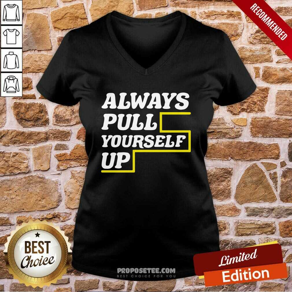Good Always Pull Yourself Up Shirt - Image 3
