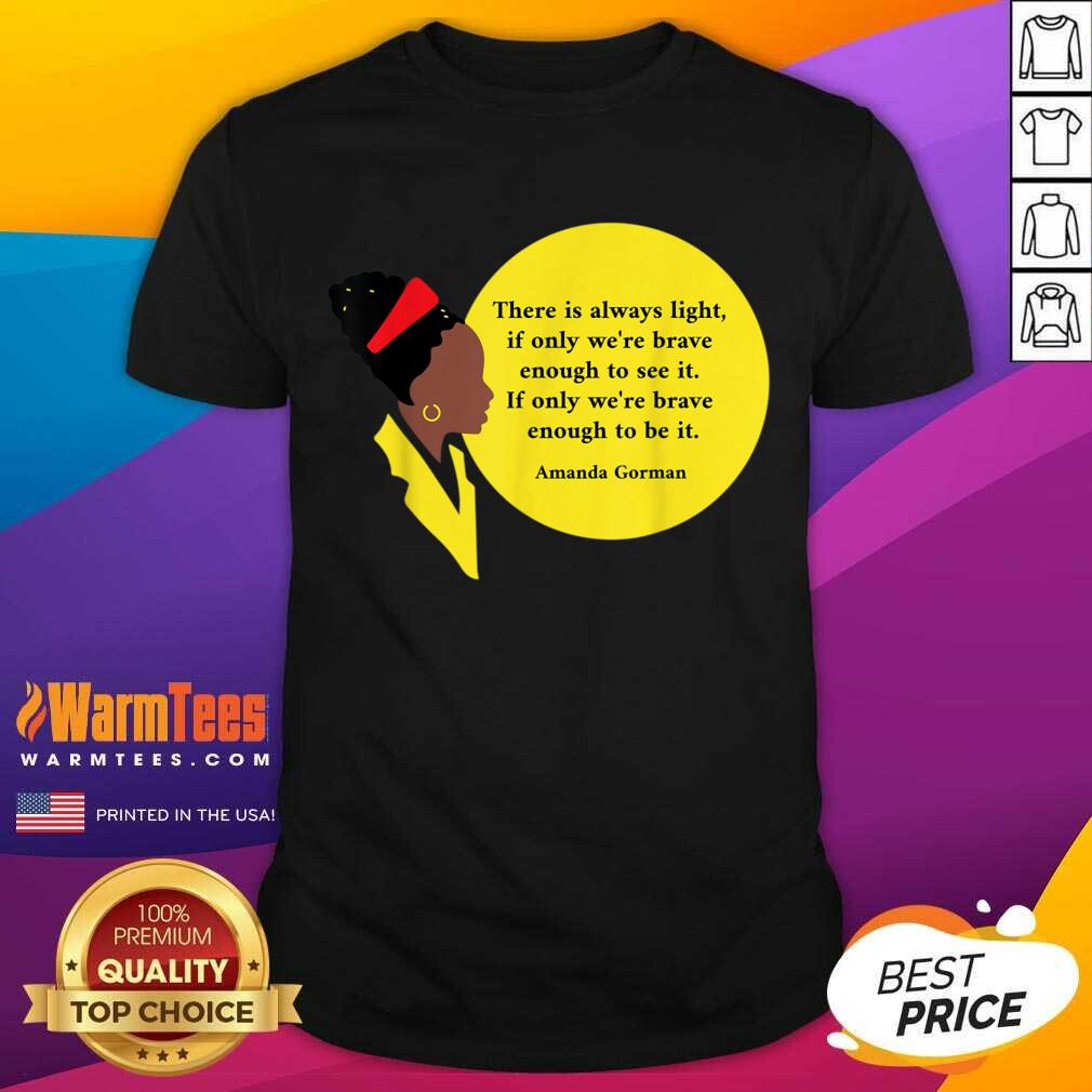 Good Amanda Gorman Vintage Retro There Is Always Light Poem Classic Shirt