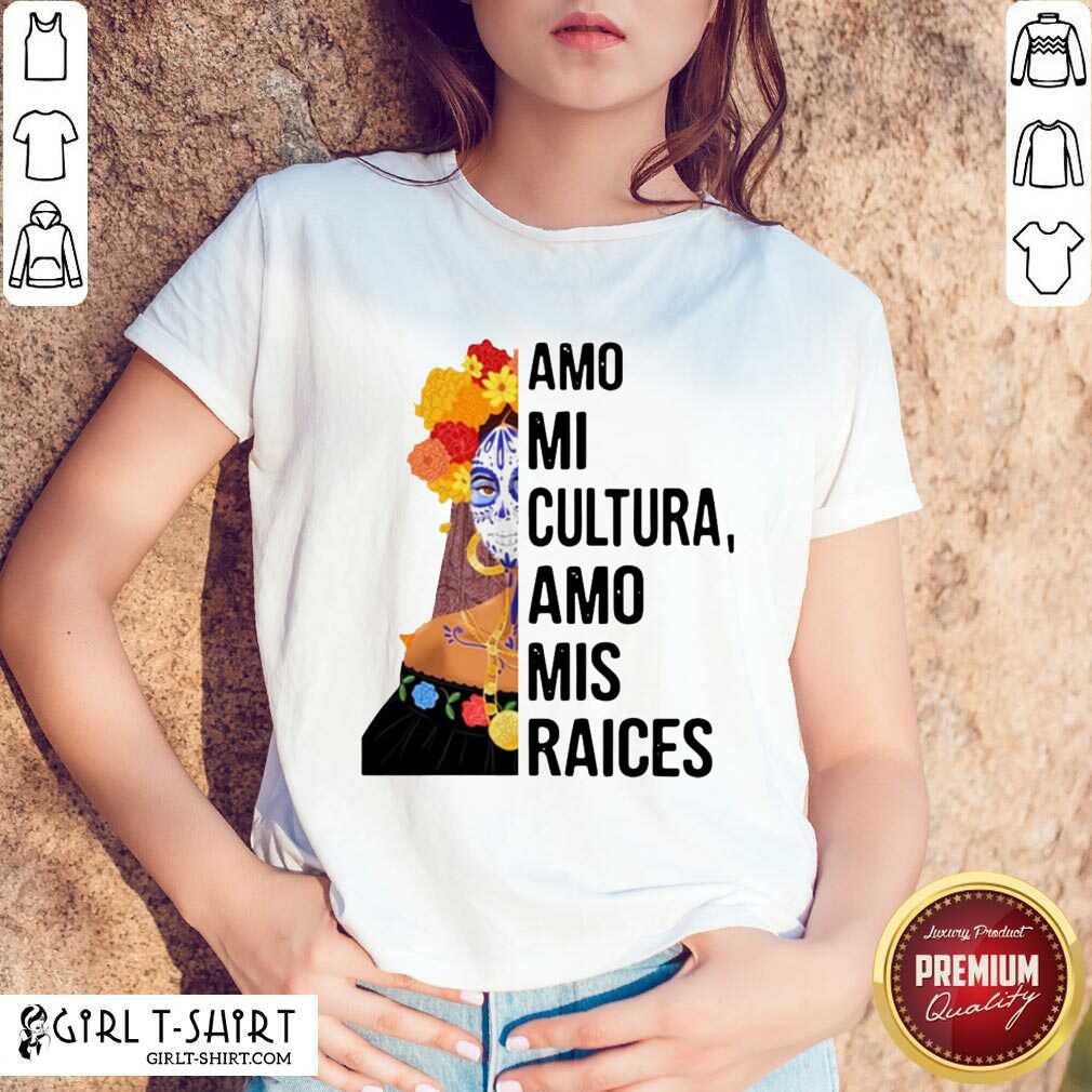 Good Amo Mi Cultura Amo Mis Raices Vintage shirt