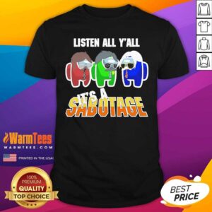 Good Among Us Listen All Y’all It’s A Sabotage Shirt