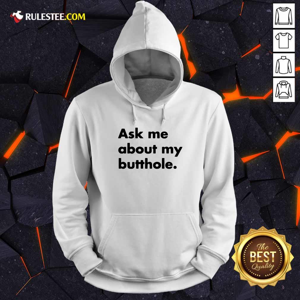 Good Ask Me About My Butthole Shirt - Image 2