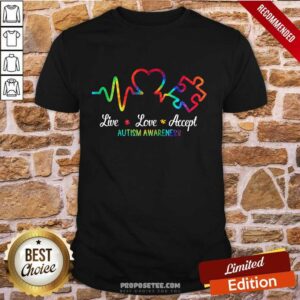 Good Autism Live Love Accept Awareness Shirt