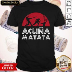 Good Baseball Acuna Matata Shirt