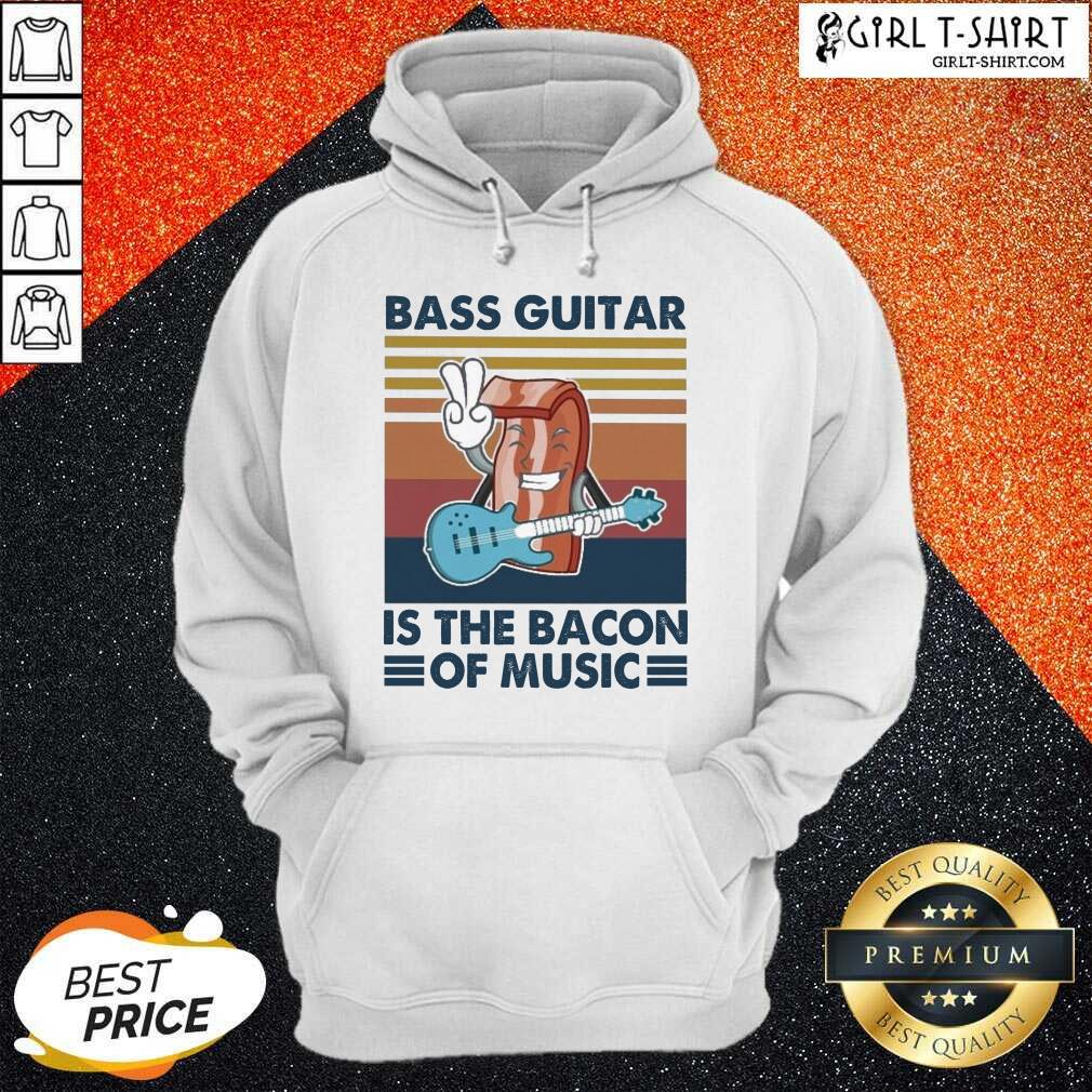 Good Bass Guitar Is the Bacon Of Music Vintage Shirt - Image 5