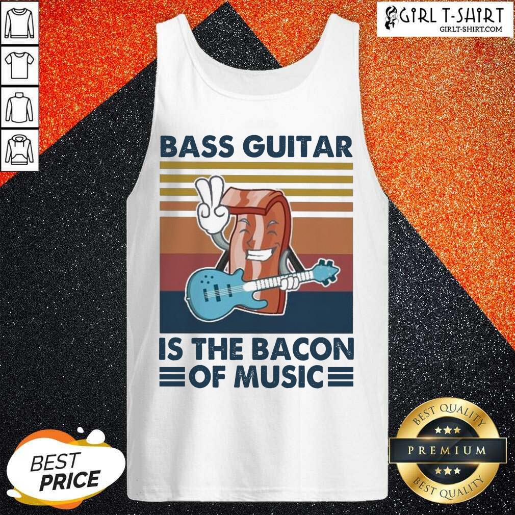 Good Bass Guitar Is the Bacon Of Music Vintage Shirt - Image 3