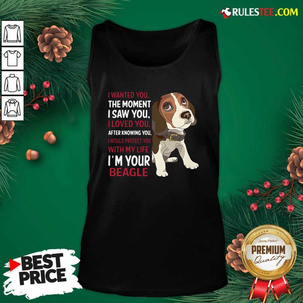 Good Beagle Wanted I Wanted You The Moment I Saw You I Loved You After Knowing You Shirt - Image 4