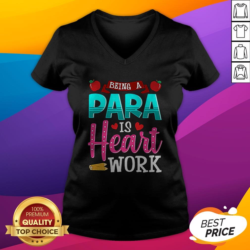 Good Being A Para Is Heart Work Teacher Day Shirt - Image 4