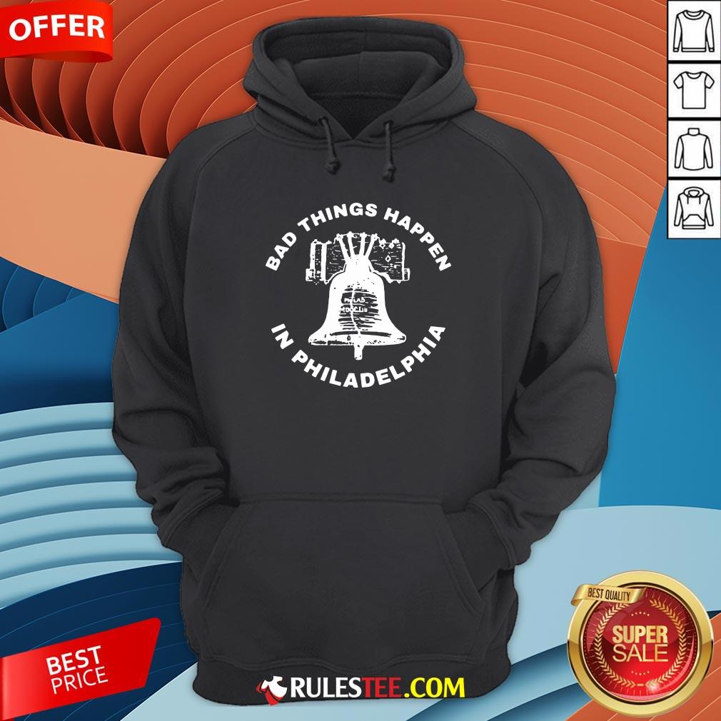 Good Bell Bad Things Happen In Philadelphia Shirt - Image 2