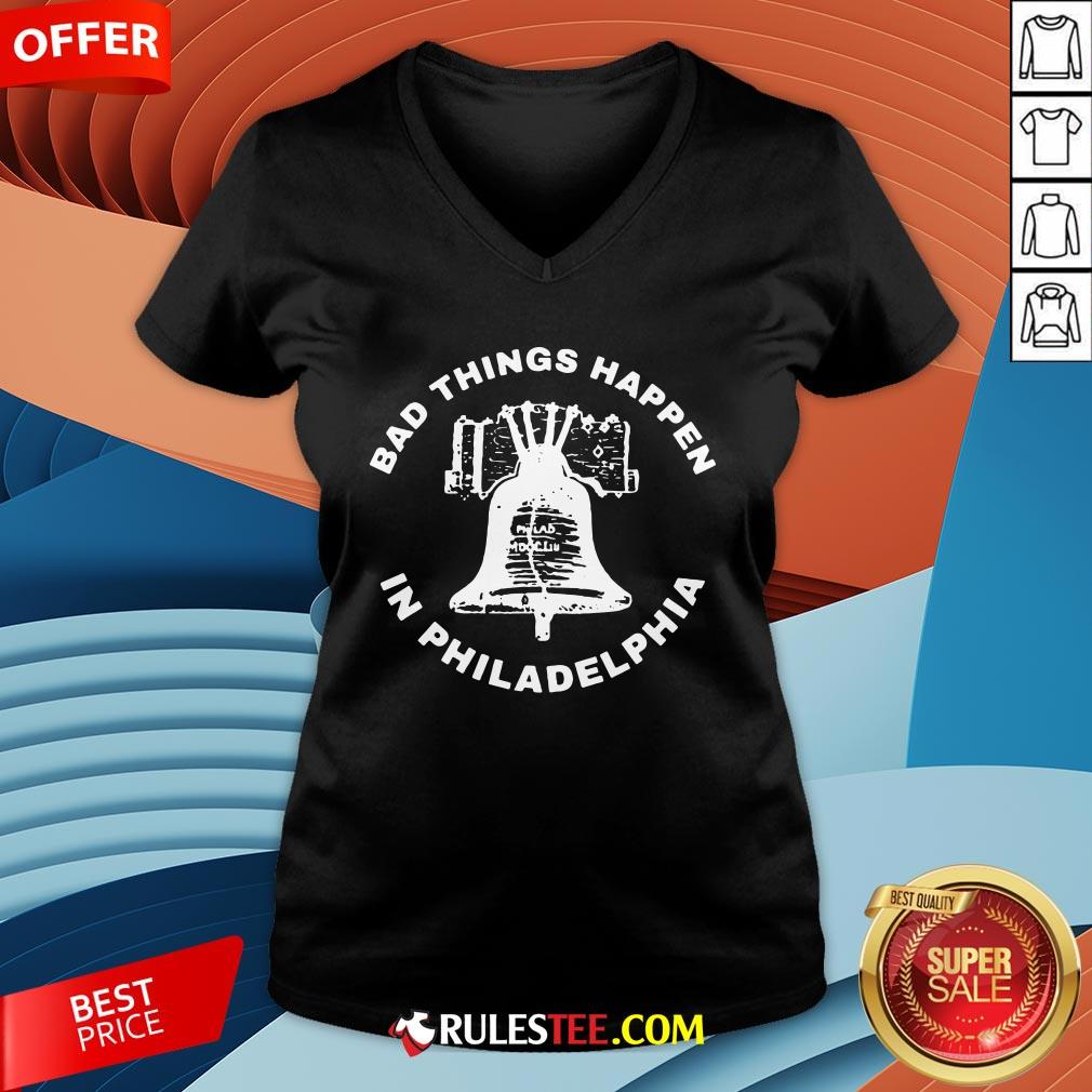 Good Bell Bad Things Happen In Philadelphia Shirt - Image 4
