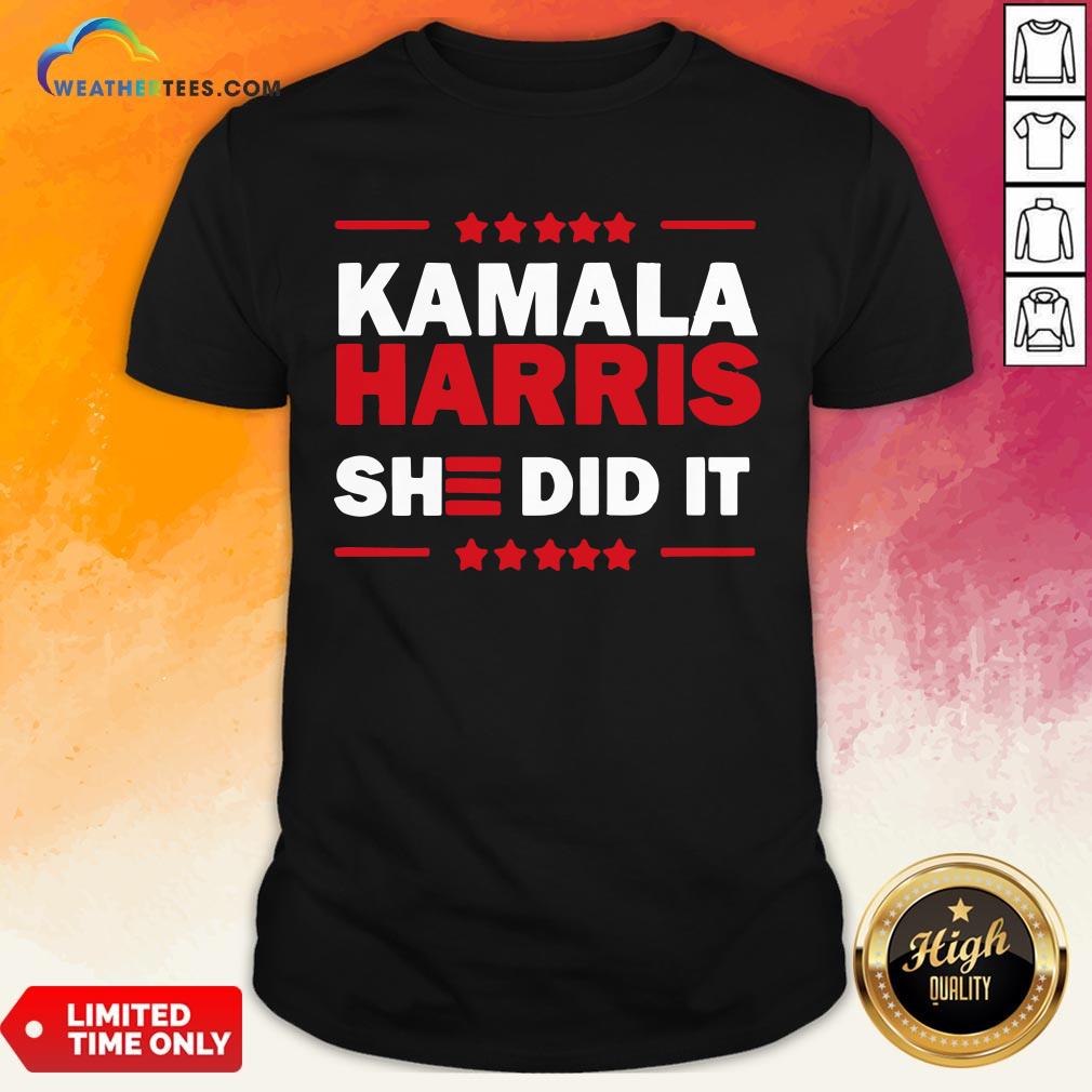 Good Biden Harris 2020 Kamala Harris She Did It 2021 Shirt