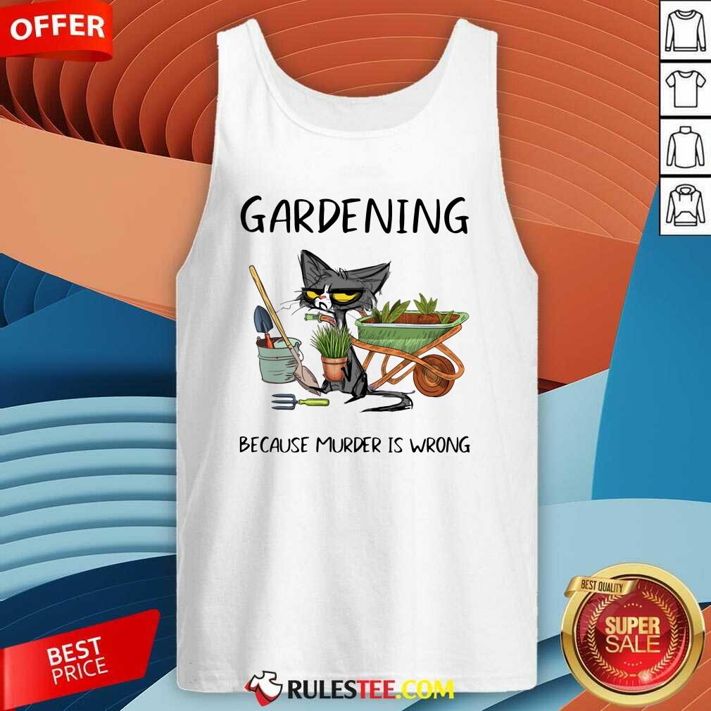 Good Black Cat Gardening Because Murder Is Wrong Shirt - Image 4