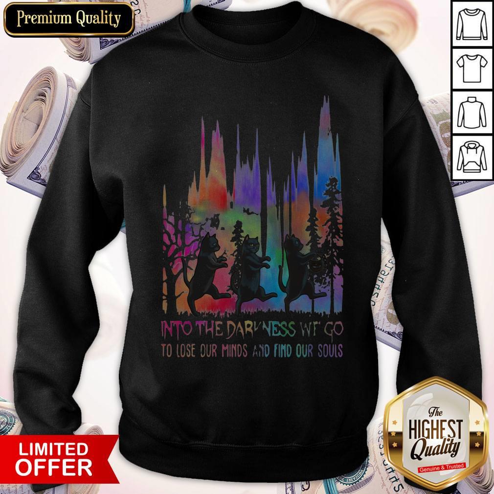 Good Black Cat Into The Darkness We Go To Lose Our Minds And Find Our Souls Shirt - Image 4