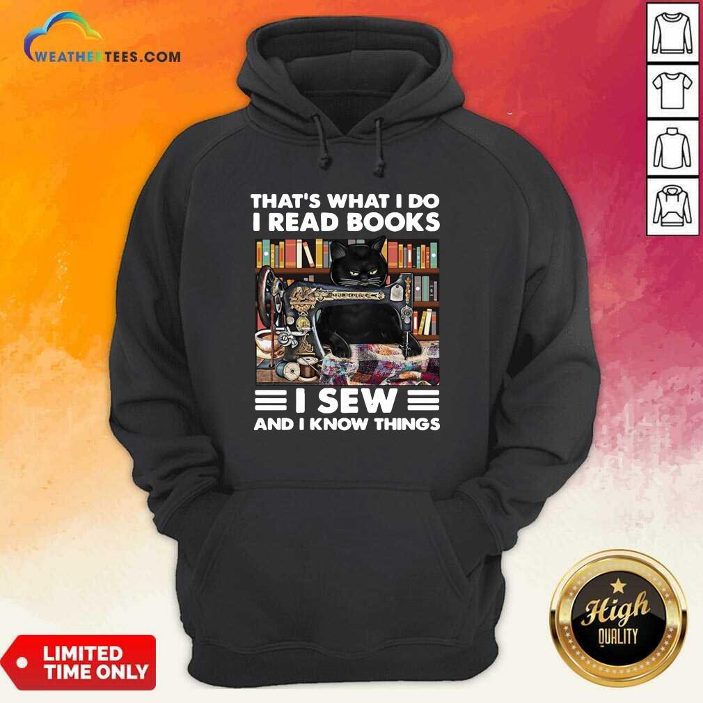 Good Black Cat That Is What I Do I Read Books I Sew And I Know Things Shirt - Image 5