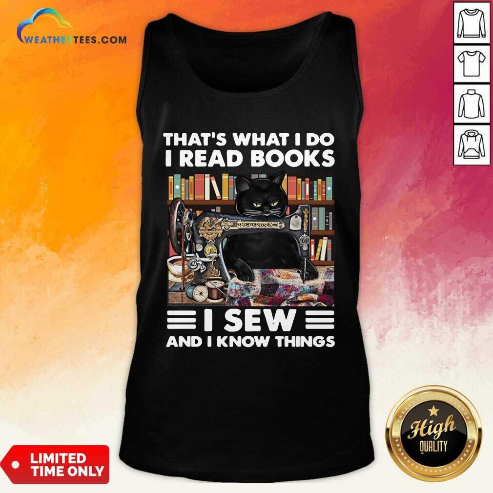 Good Black Cat That Is What I Do I Read Books I Sew And I Know Things Shirt - Image 3