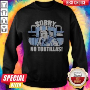 Alternative view of Good Blood In Blood Sorry No Tortillas Shirt