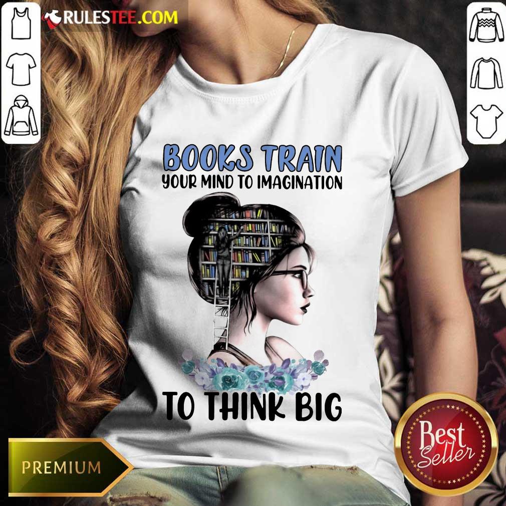 Good Books Train Your Mind To Imagination To Think Big Shirt - Image 3
