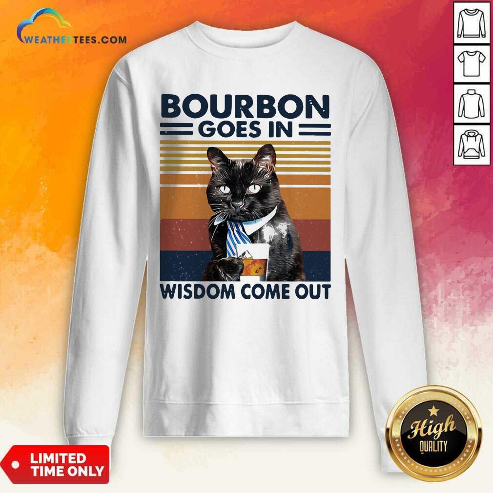 Good Bourbon Goes In Wisdom Come Out Cat Drink Tea Vintage Shirt - Image 4
