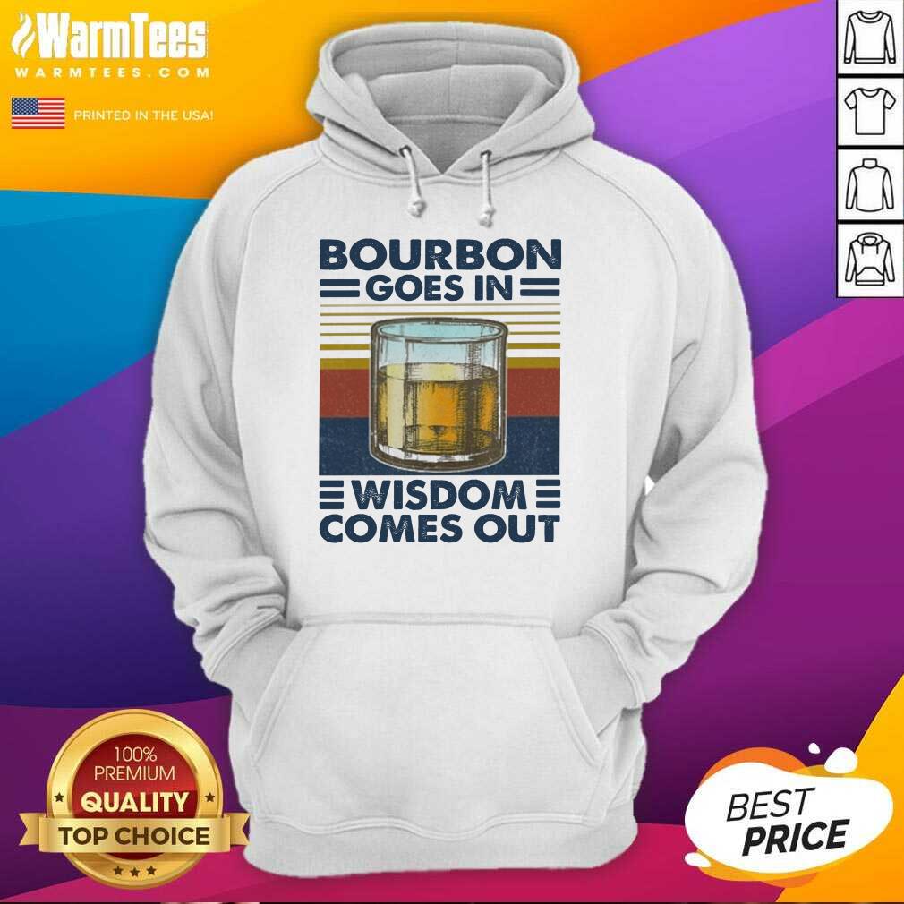 Good Bourbon Goes In Wisdom Comes Out Vintage Shirt - Image 2
