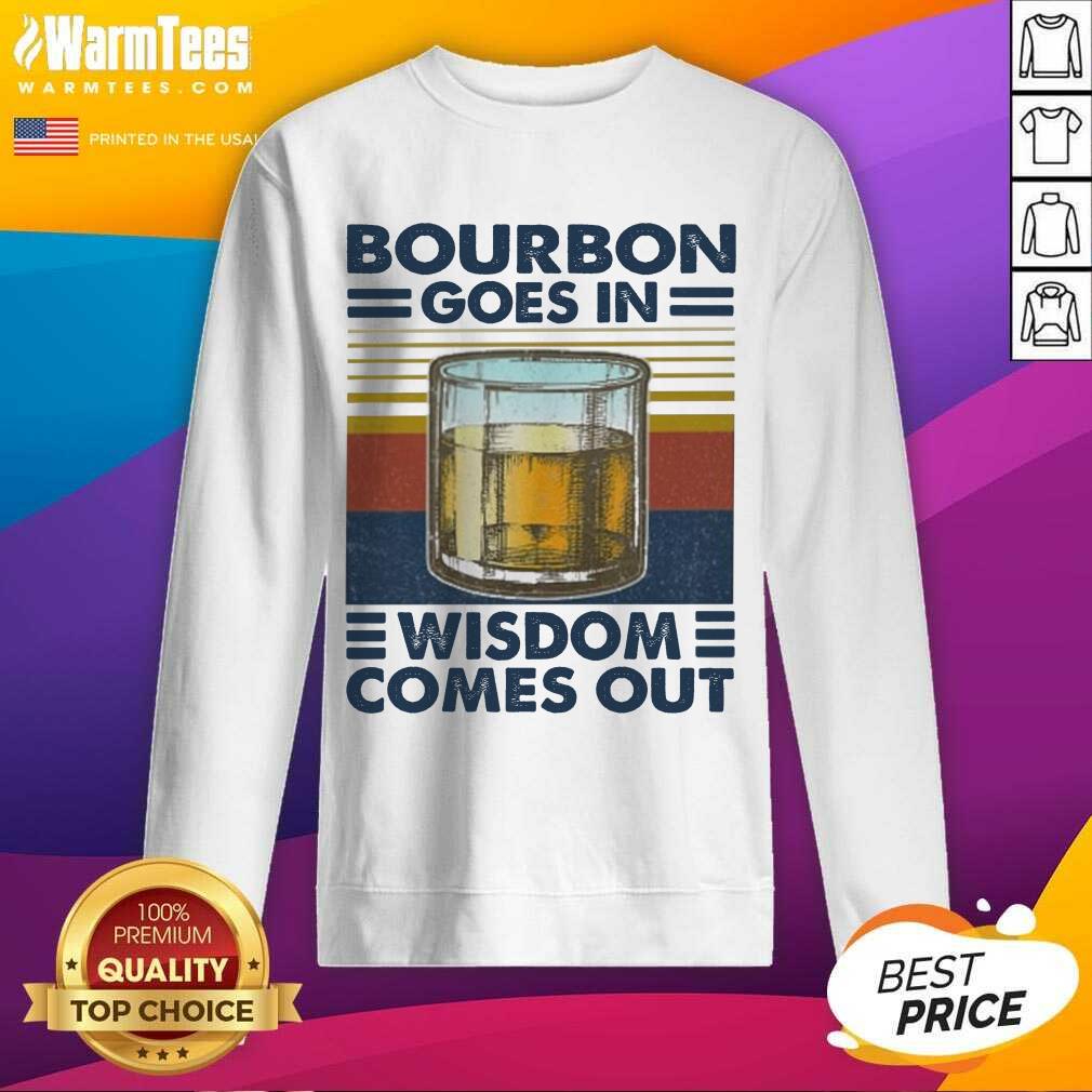 Good Bourbon Goes In Wisdom Comes Out Vintage Shirt - Image 3