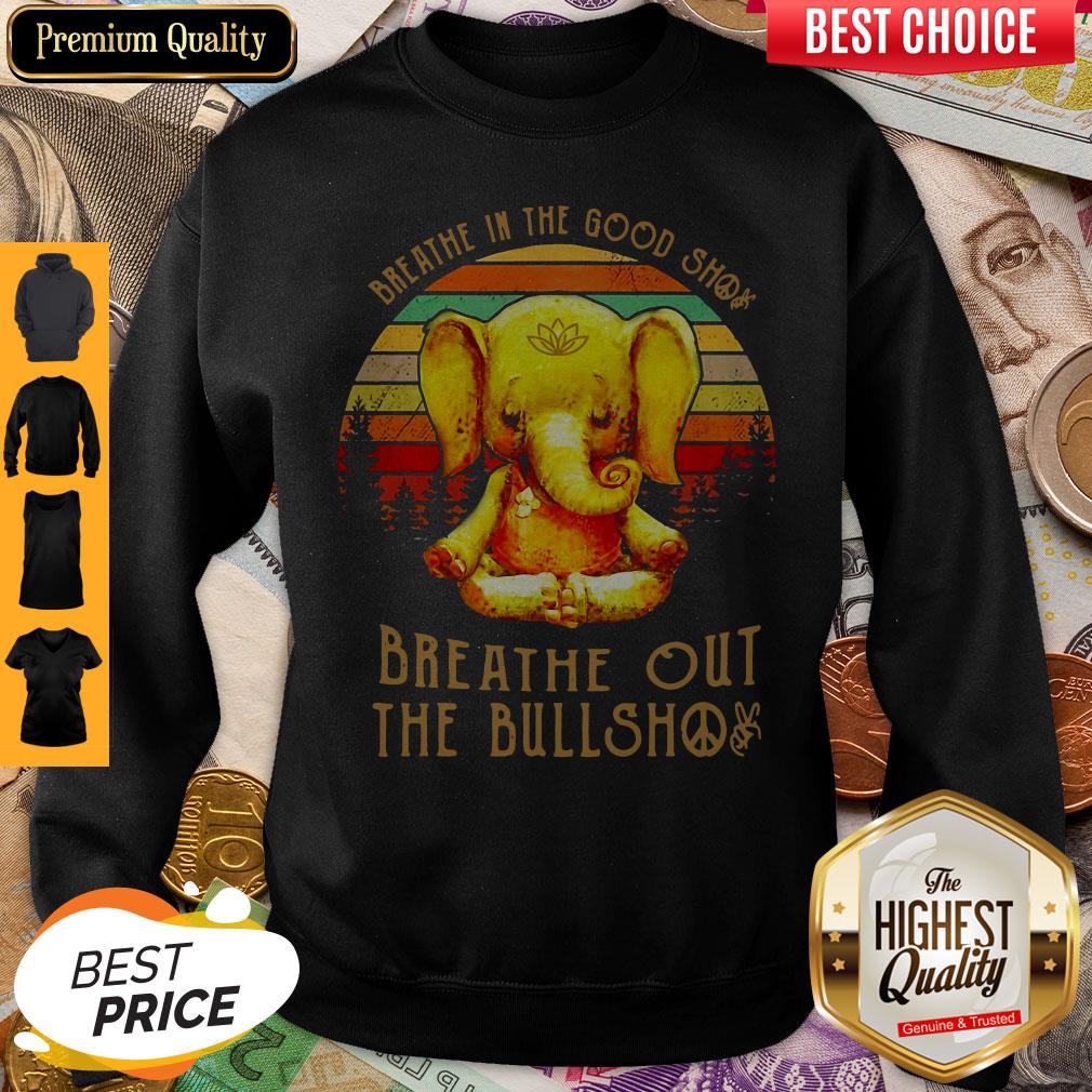 Good Breathe In The Good Shit Breathe Out The Bullshit Elephant Vintage Shirt - Image 5
