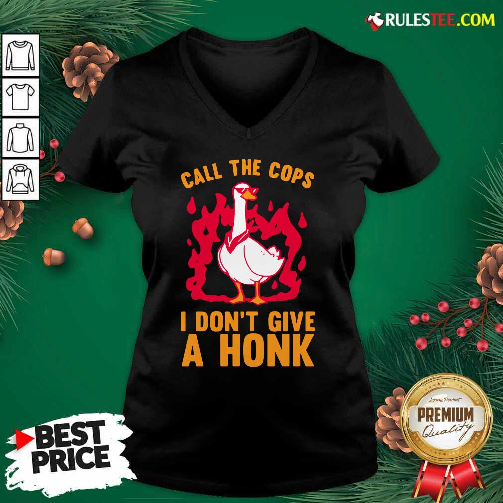 Good Call The Cops I Don’t Give A Honk Shirt - Image 3