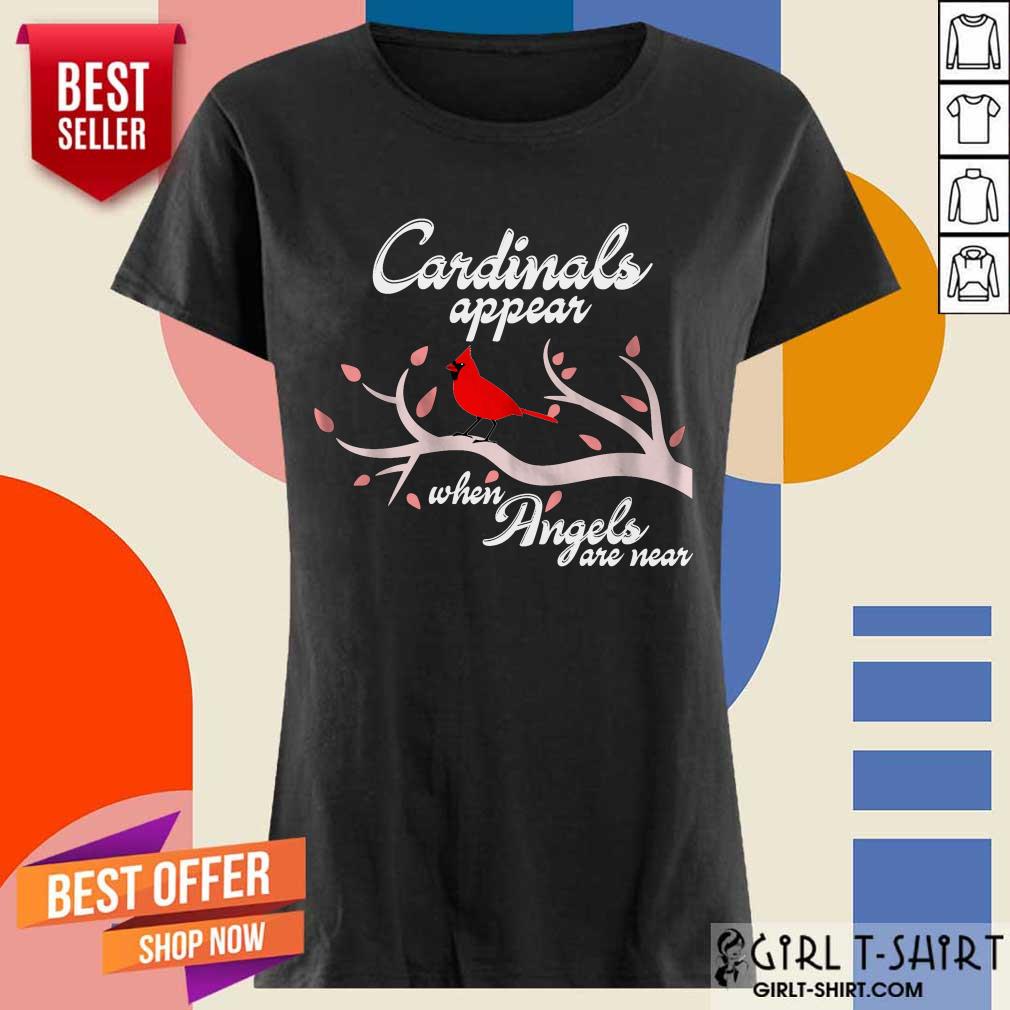 Good Cardinals Appear When Angels Are Near Shirt - Image 2