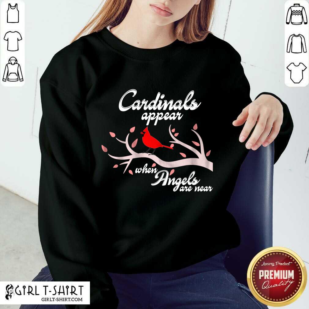 Good Cardinals Appear When Angels Are Near Shirt - Image 4