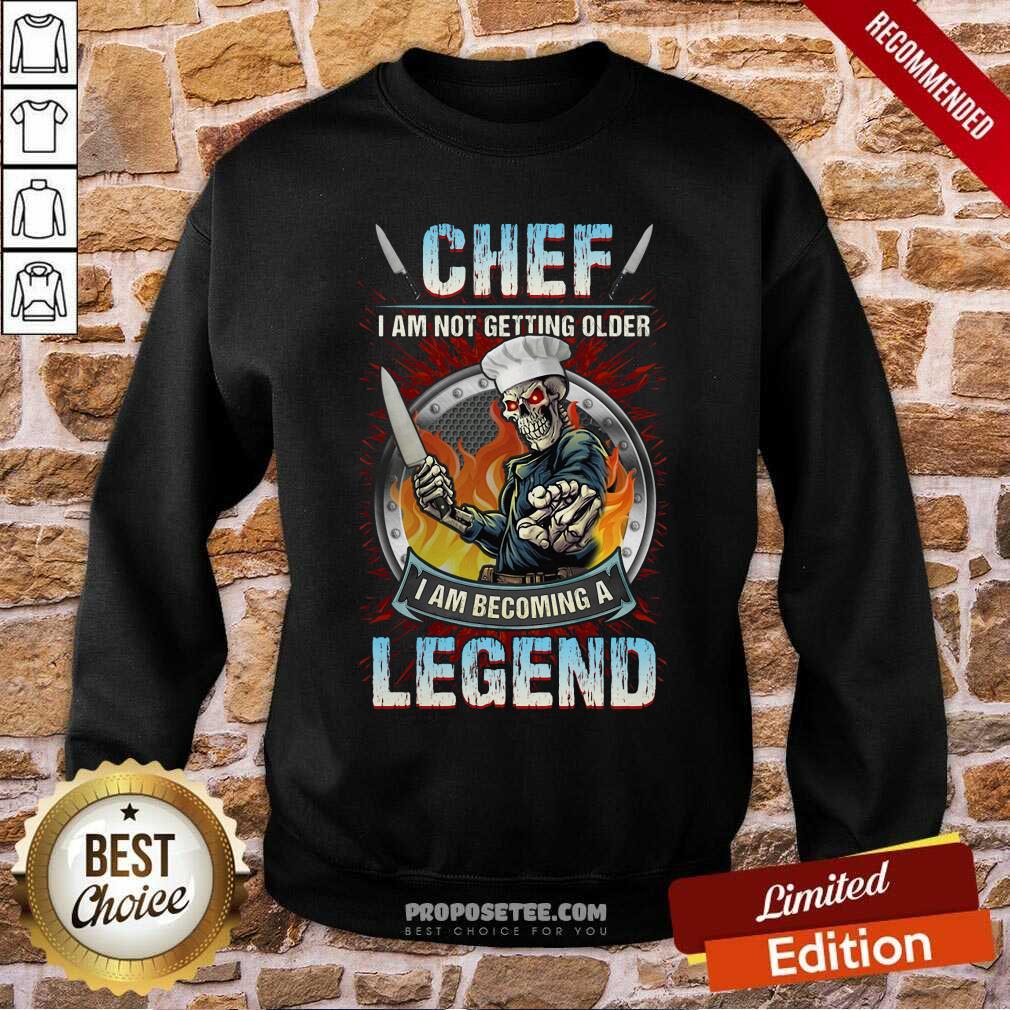 Good Chef I Am Not Getting Older I Am Becoming A Legend Shirt - Image 5