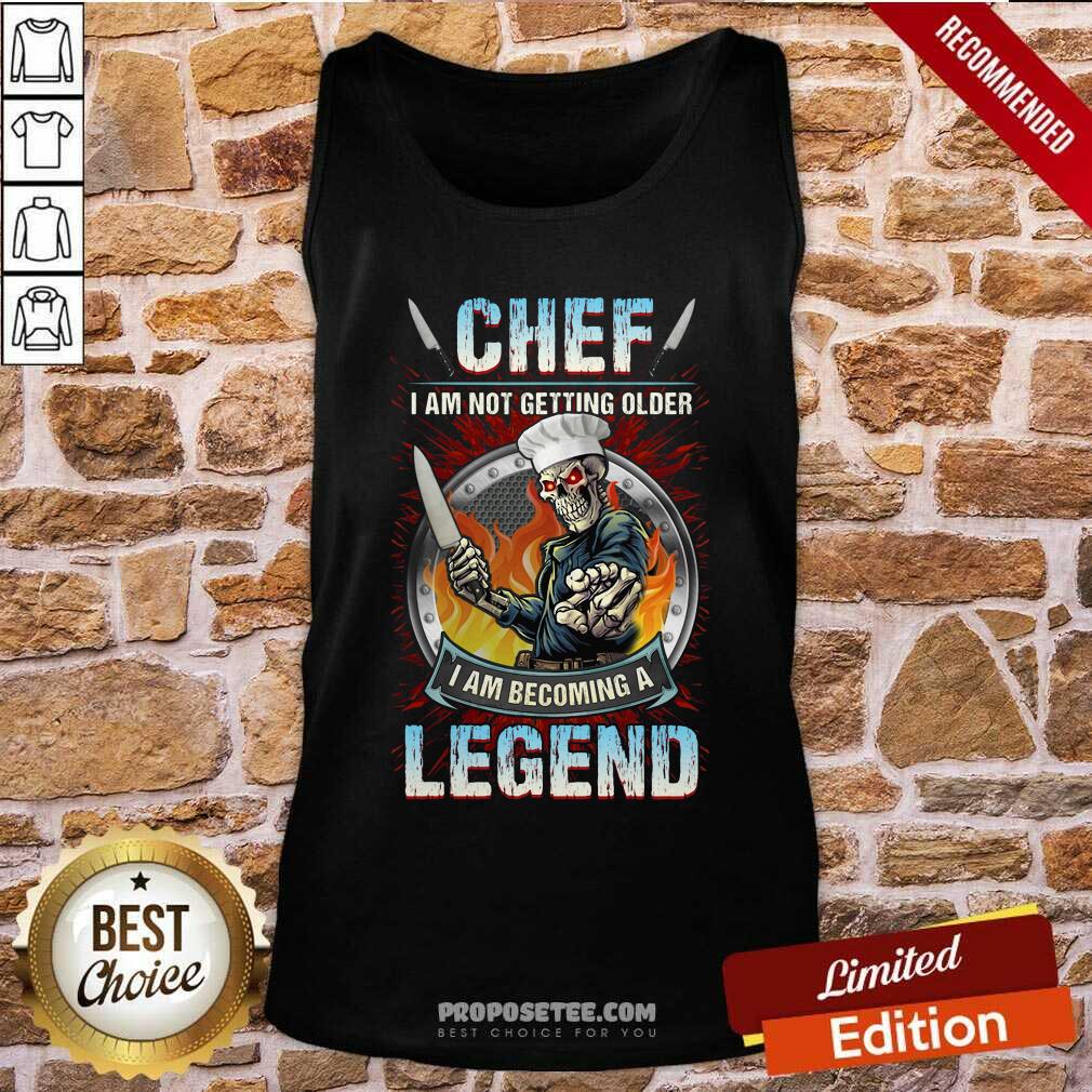 Good Chef I Am Not Getting Older I Am Becoming A Legend Shirt - Image 4