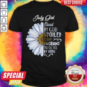 Good Chrysanthemum Flower July Girl Blessed By God Spoiled By My Husband Protected By Both Shirt