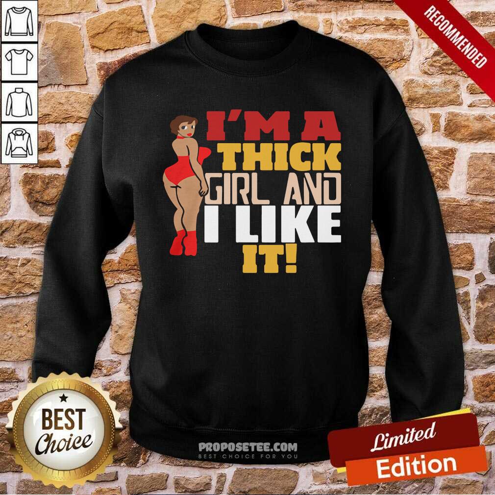 Good Chubby Girl I’M A Thick Girl And I Like It Shirt - Image 5