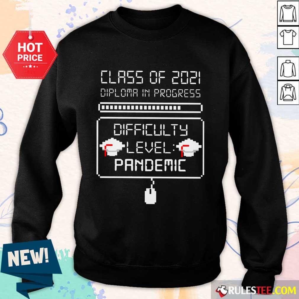 Good Class Of 2021 Diploma In Progress Shirt - Image 5