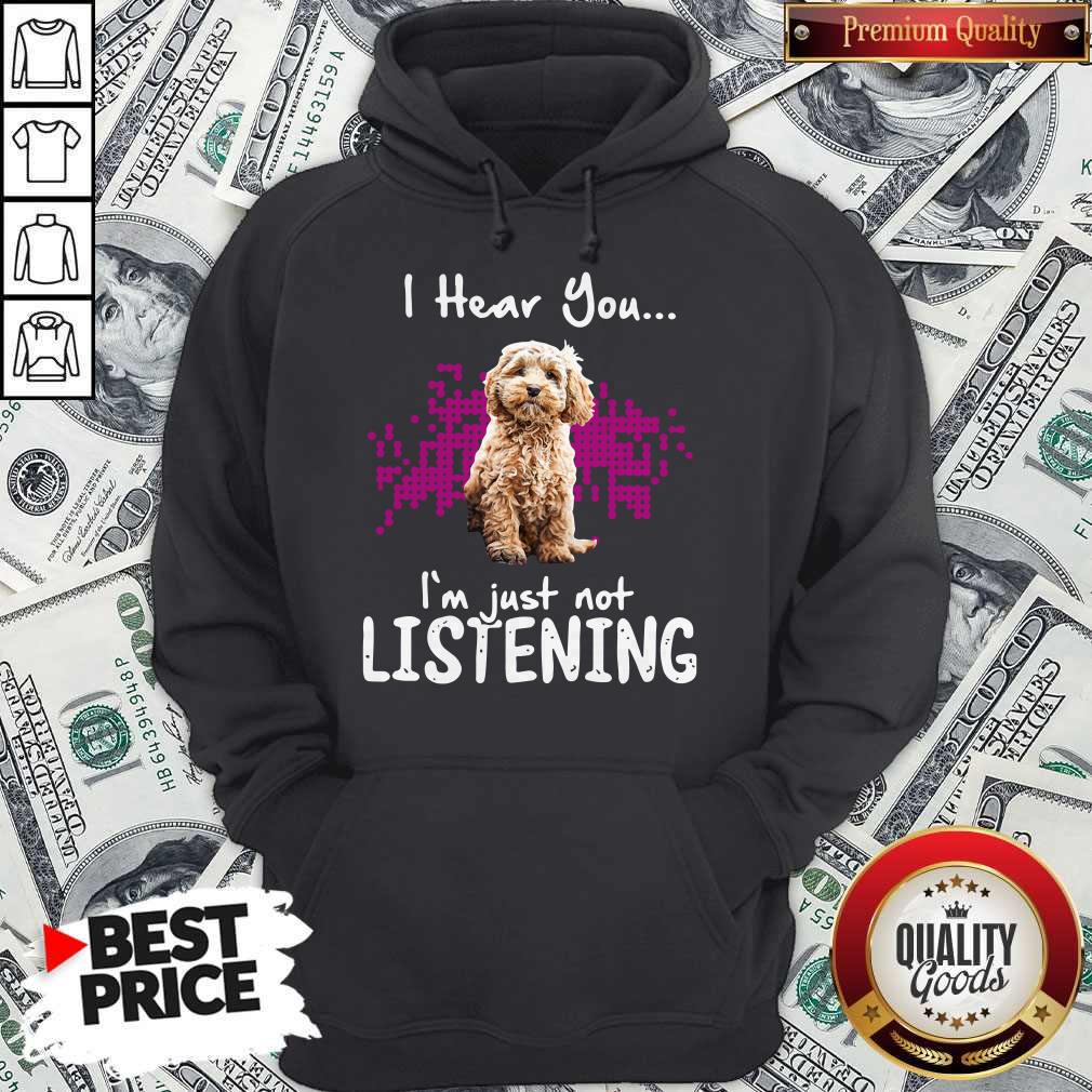 Good Cockapoo I Hear You I’m Just Not Listening Shirt - Image 2