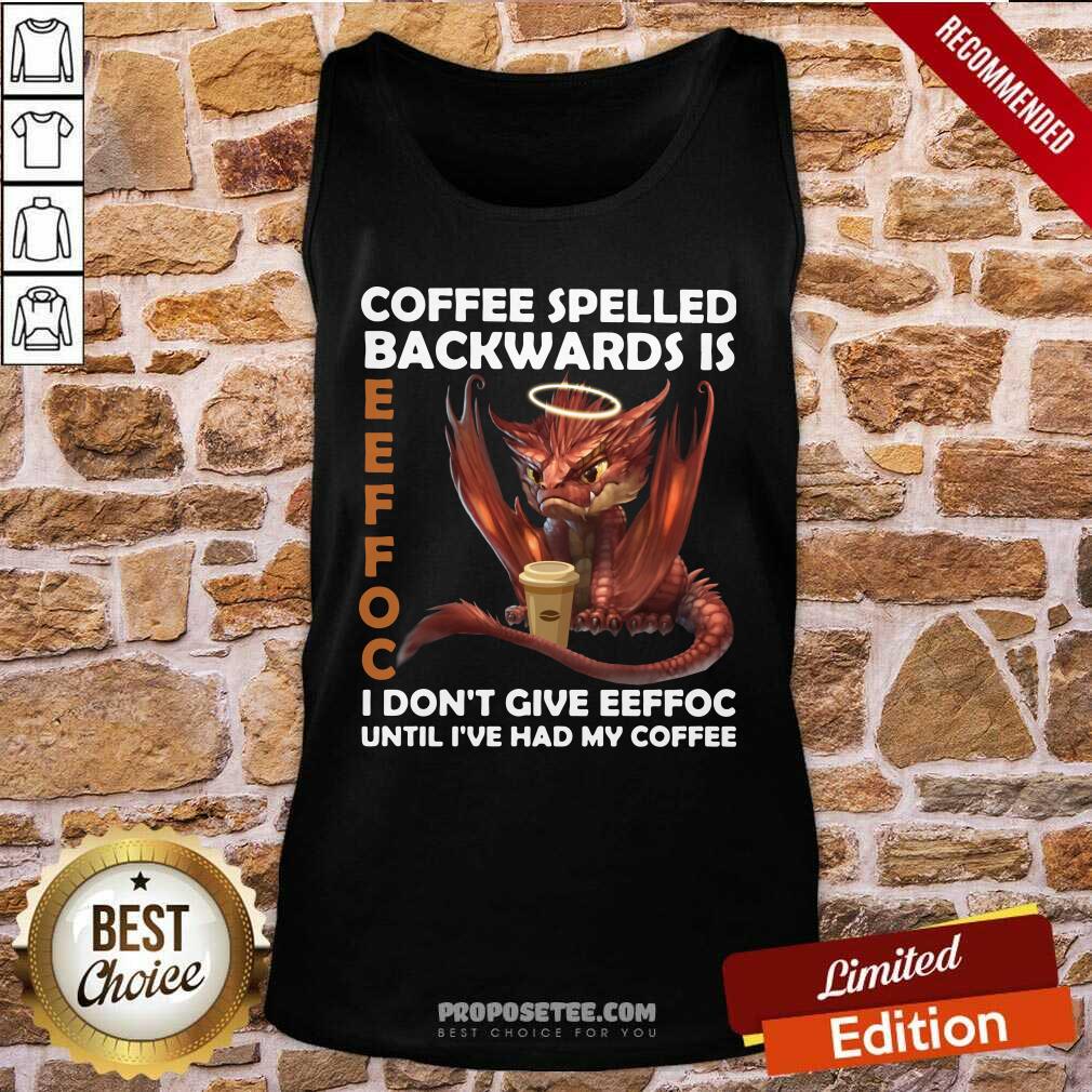 Good Coffee Spelled Backwards Is Eeffoc I Don’t Give Eeffeoc Until I’ve Had My Cofffee Shirt - Image 3