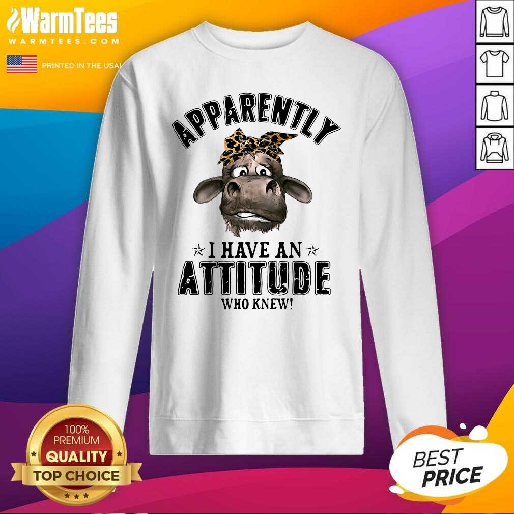 Good Cow Apparently I Have An Attitude Who Knew Shirt - Image 3