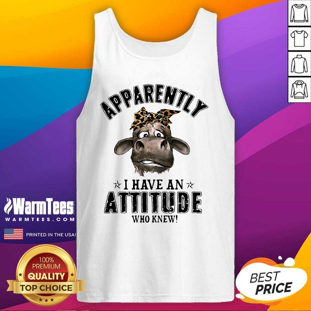 Good Cow Apparently I Have An Attitude Who Knew Shirt - Image 4