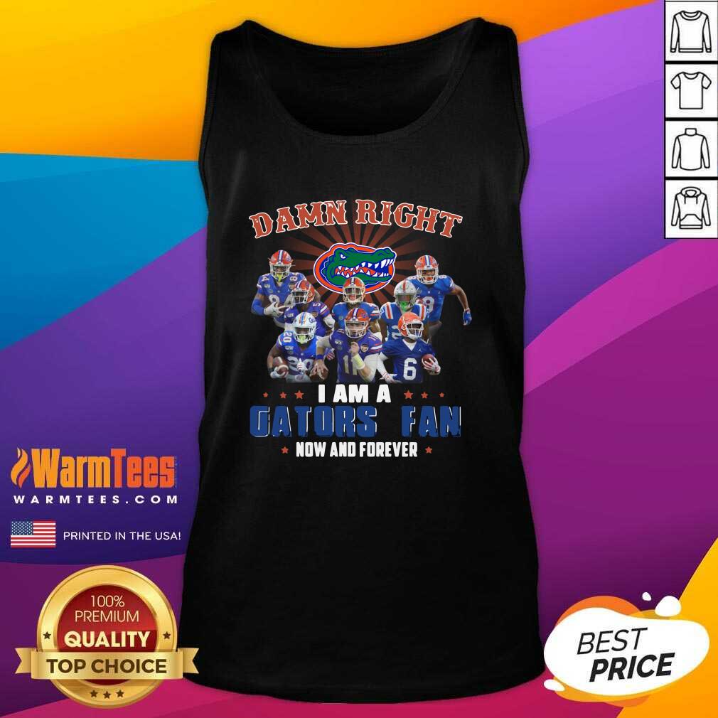 Good Damn Right I Am A Gators Fan Now And Forever Shirt - Image 4