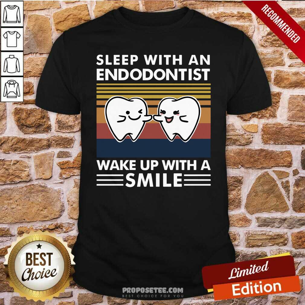 Good Dentist Sleep With An Endodontist Wake Up With A Smile Vintage Shirt