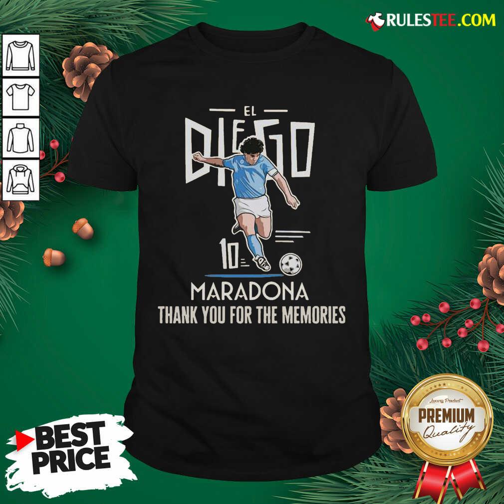 Good Diego Maradona El 10 Thank You For The Memories Shirt