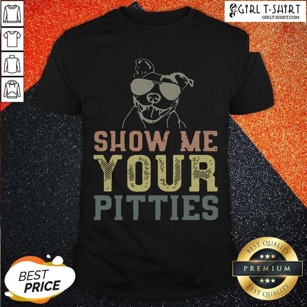 Good Dog Show Me Your Pitties Shirt