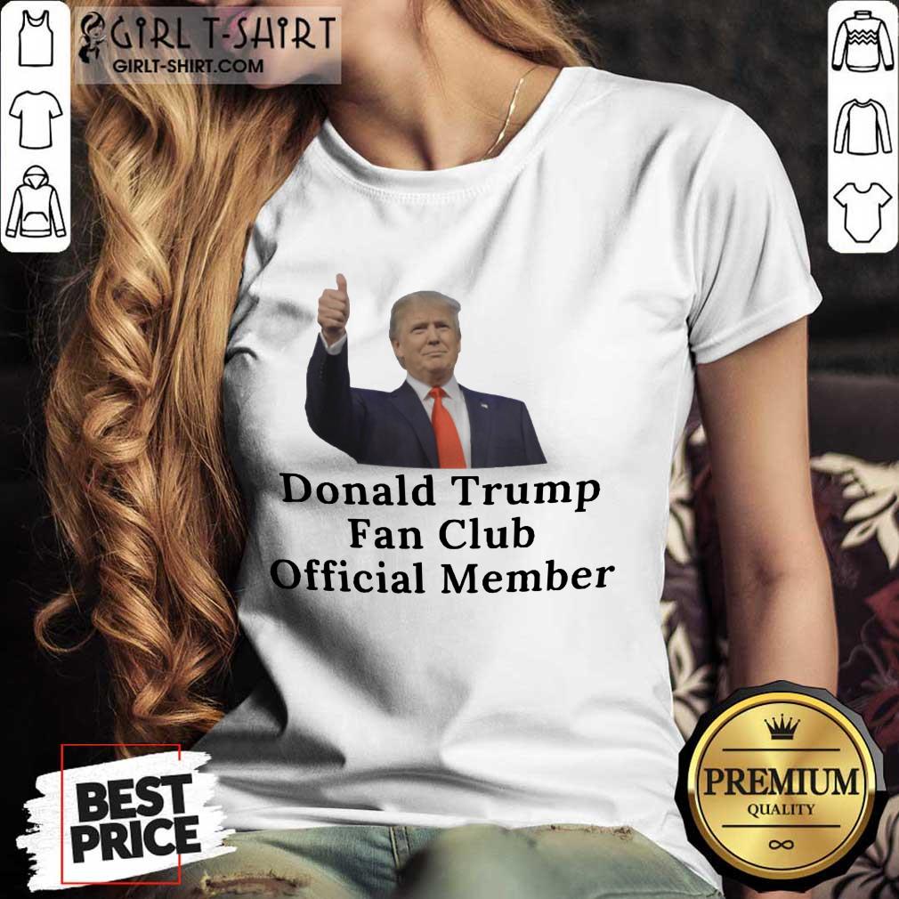 Good Donald Trump Fan Club Official Member Your Name Here Shirt - Image 2